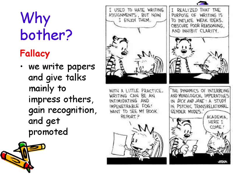 Why bother? Fallacy we write papers and give talks mainly to impress others, gain